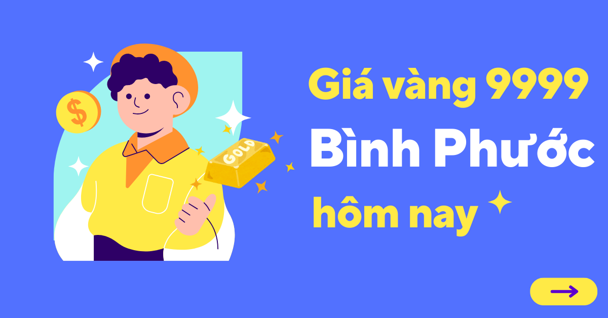 Giá vàng 9999 tại Bình Phước hôm nay