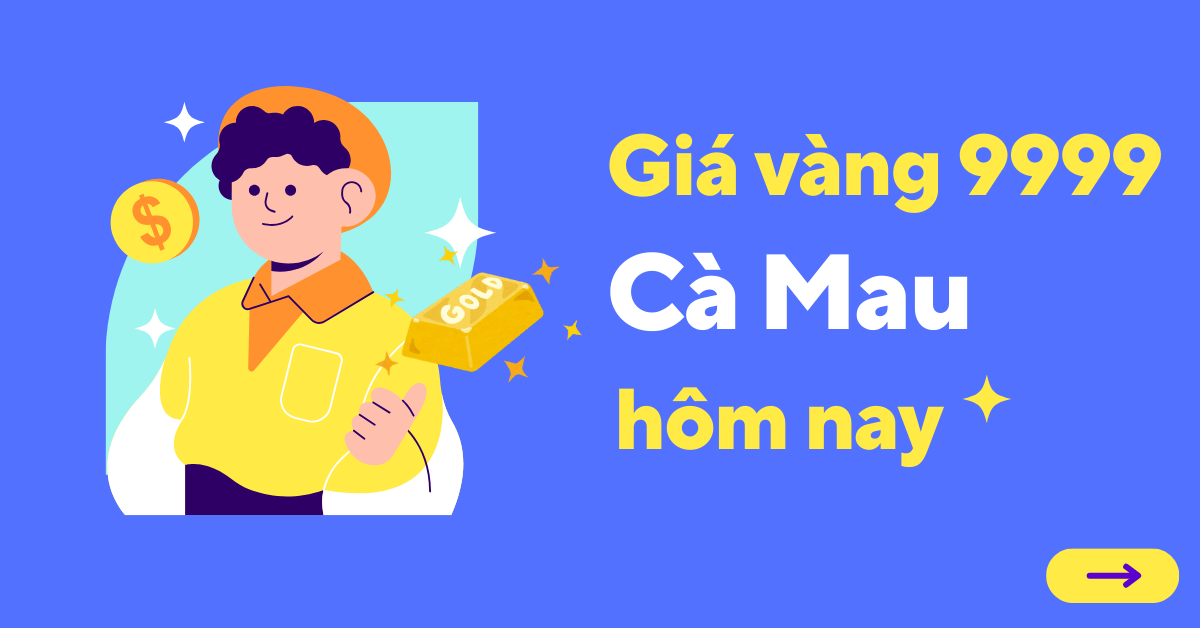 Giá vàng 9999 tại Cà Mau hôm nay