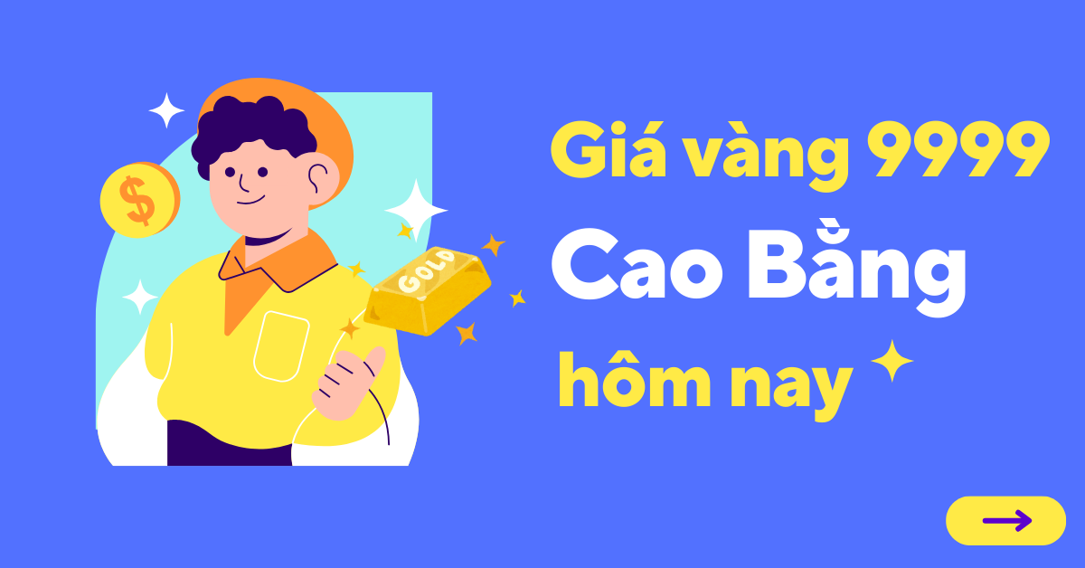 Giá vàng 9999 tại Cao Bằng hôm nay