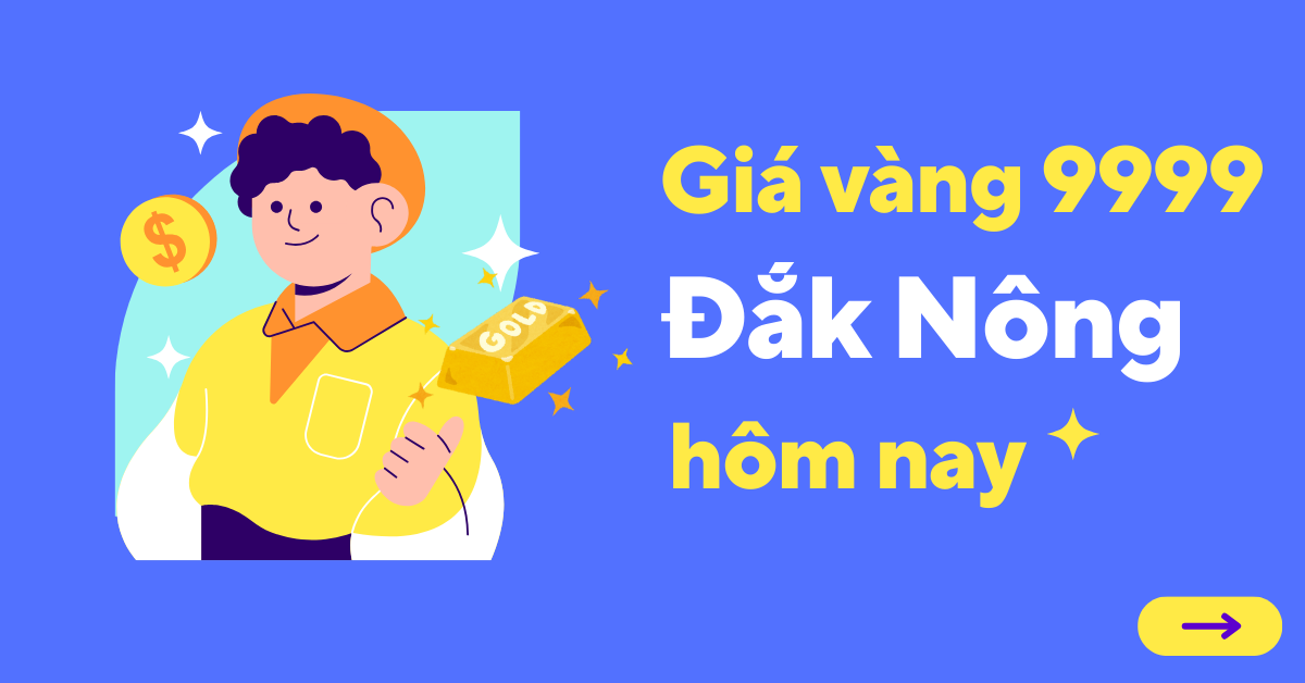 Giá vàng 9999 tại Đắk Nông hôm nay