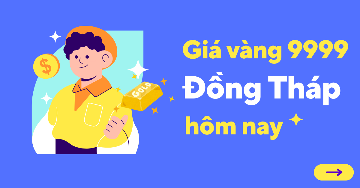 Giá vàng 9999 tại Đồng Tháp hôm nay