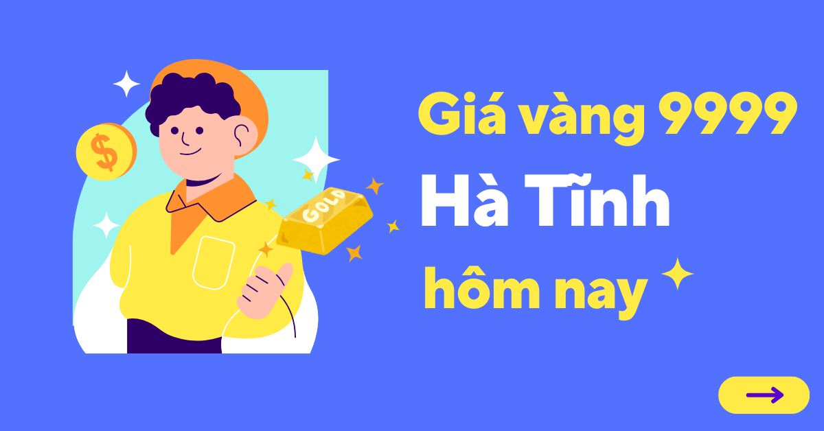 Giá vàng 9999 tại Hà Tĩnh hôm nay