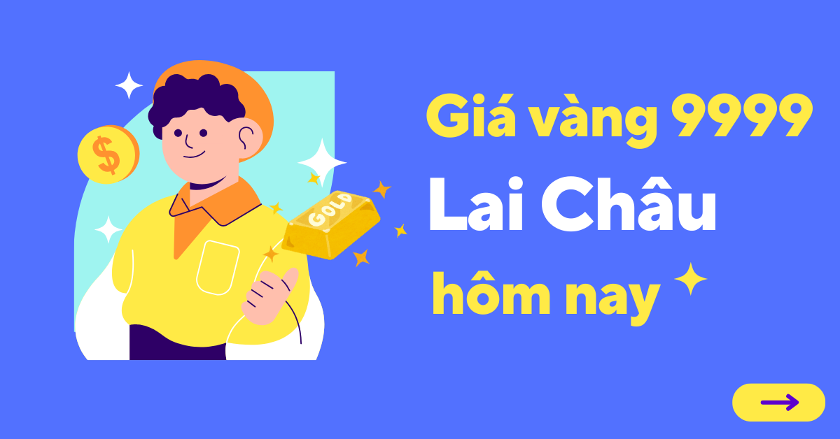 Giá vàng 9999 tại Lai Châu hôm nay