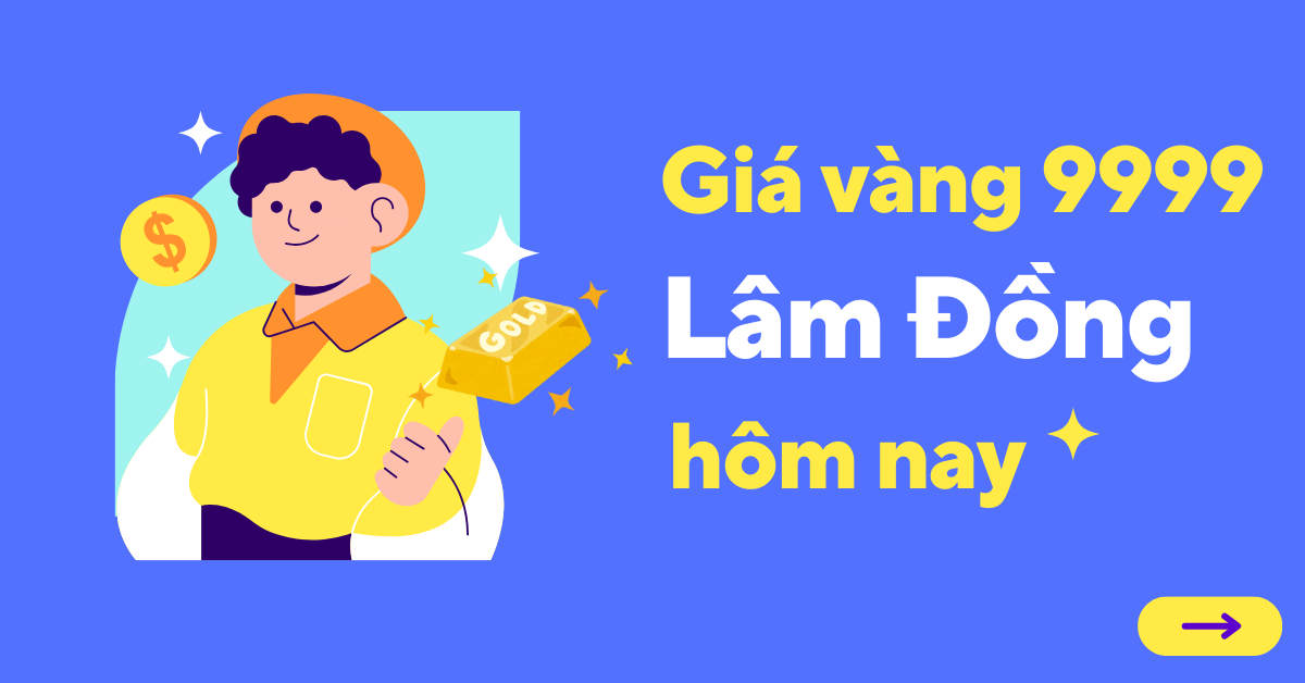 Giá vàng 9999 tại Lâm Đồng hôm nay