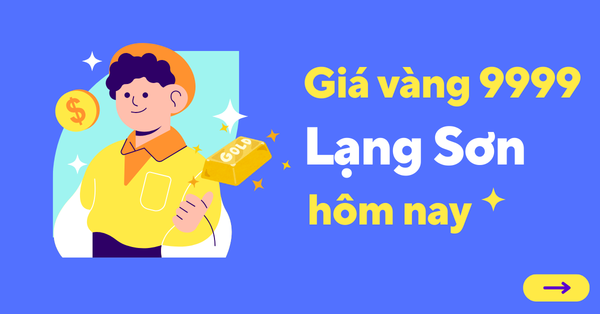 Giá vàng 9999 tại Lạng Sơn hôm nay