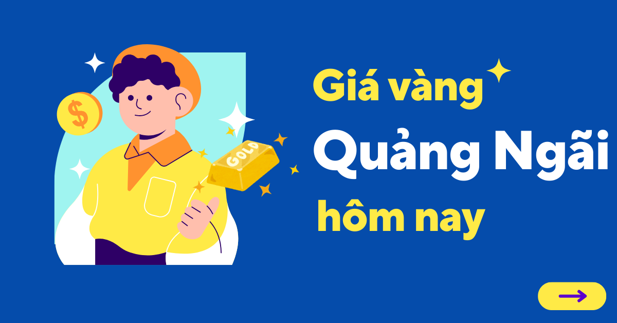Giá vàng hôm nay tại Quãng Ngãi