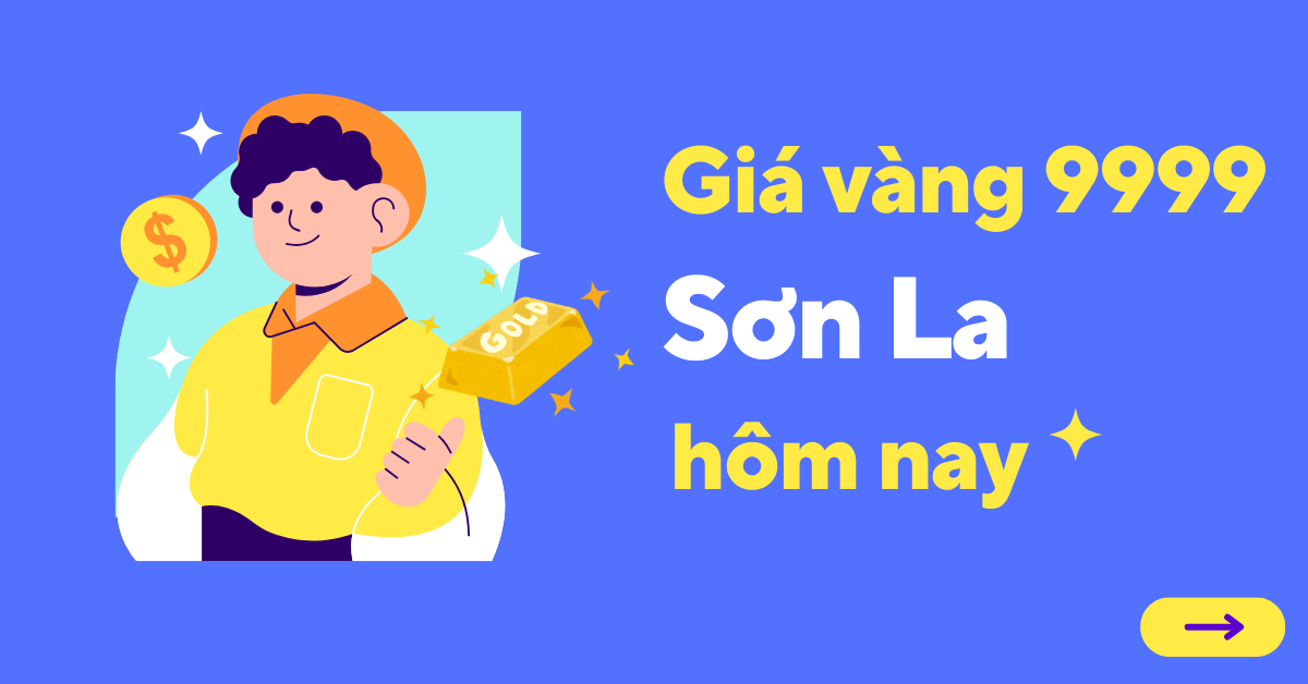 Giá vàng 9999 tại Sơn La hôm nay