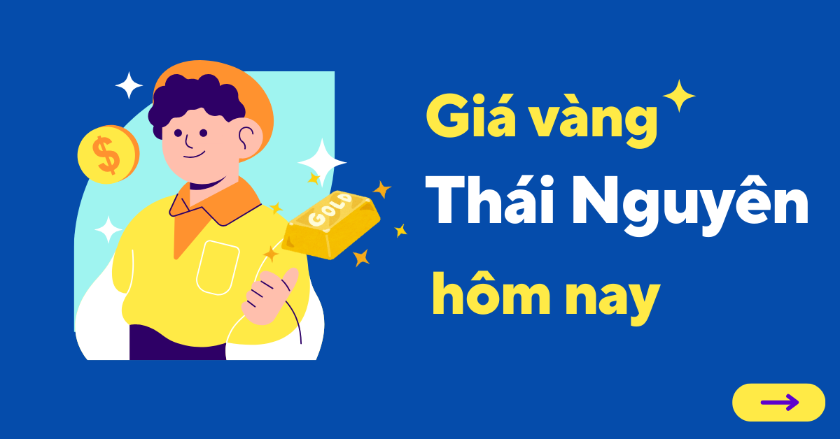 Giá vàng hôm nay tại Thái Nguyên