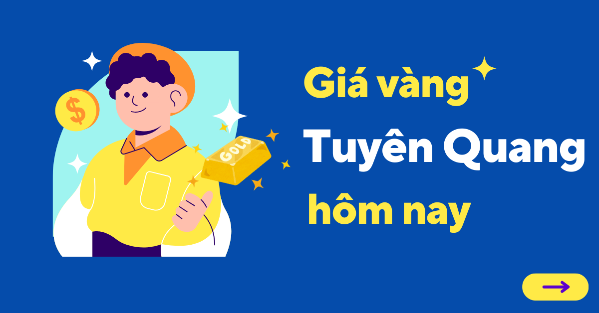 Giá vàng hôm nay tại Tuyên Quang