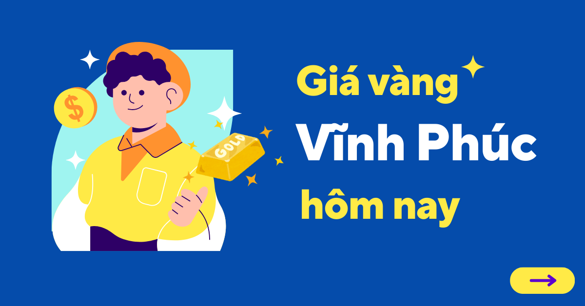 Giá vàng hôm nay tại Vĩnh Phúc