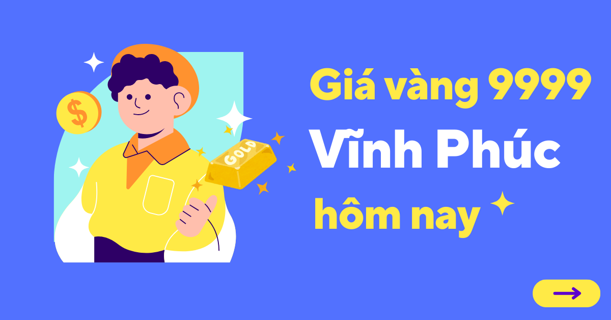 Giá vàng 9999 tại Vĩnh Phúc hôm nay