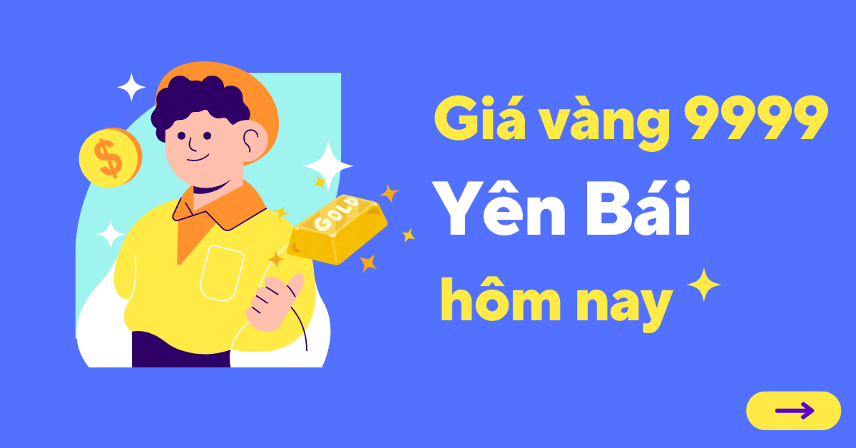 Giá vàng 9999 tại Yên Bái hôm nay