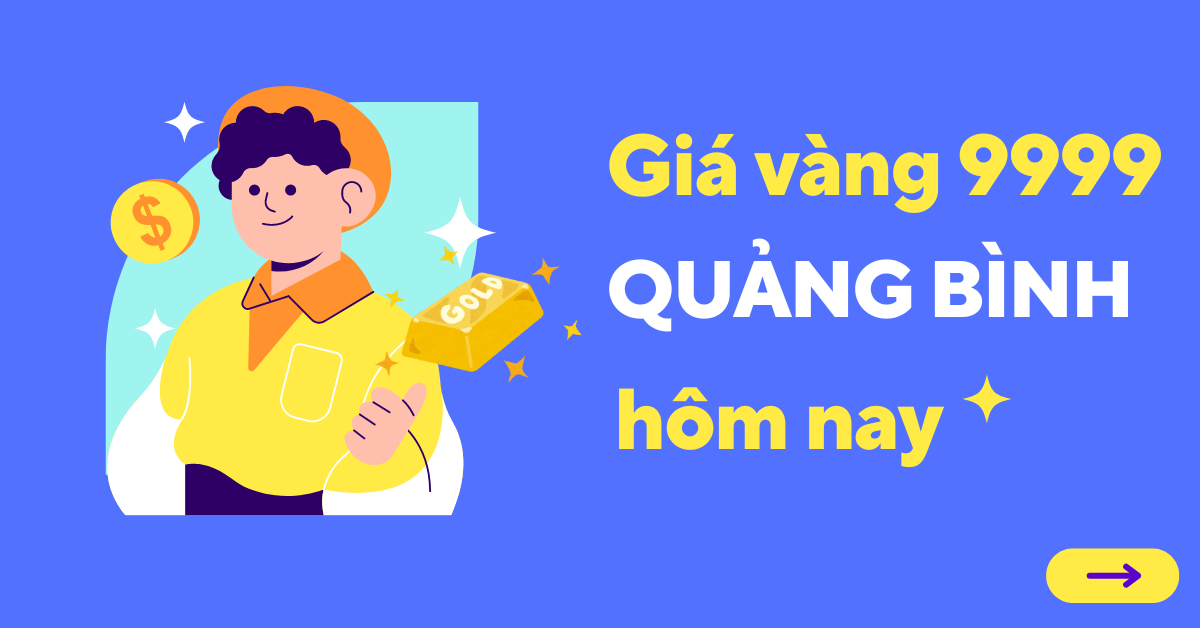 Giá vàng 9999 tại Quảng Bình hôm nay